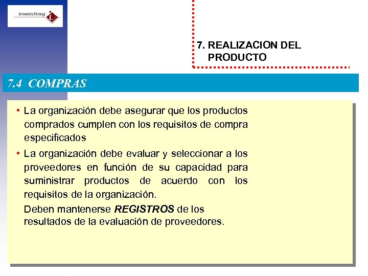7. REALIZACION DEL PRODUCTO 7. 4 COMPRAS • La organización debe asegurar que los