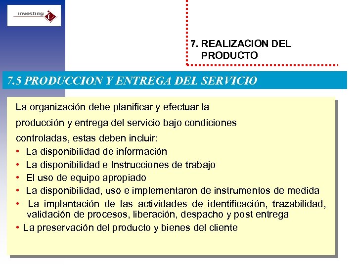 7. REALIZACION DEL PRODUCTO 7. 5 PRODUCCION Y ENTREGA DEL SERVICIO La organización debe