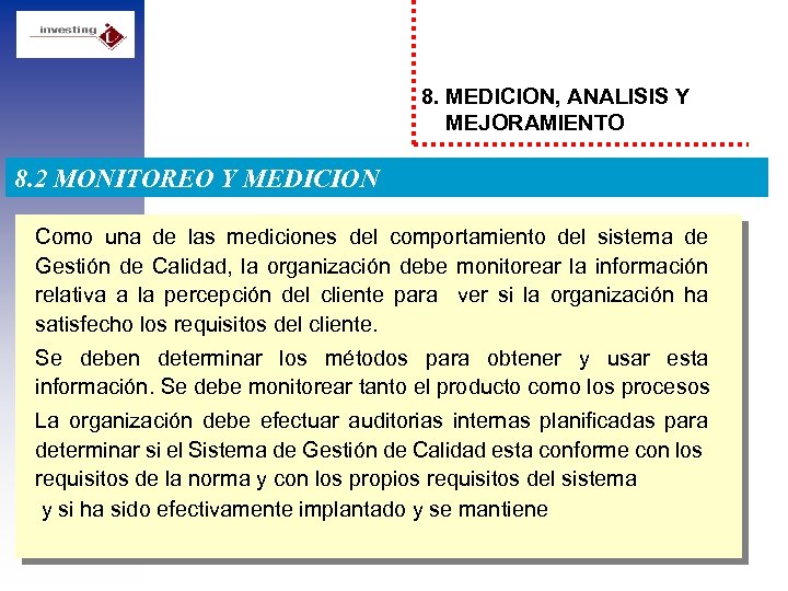 8. MEDICION, ANALISIS Y MEJORAMIENTO 8. 2 MONITOREO Y MEDICION Como una de las