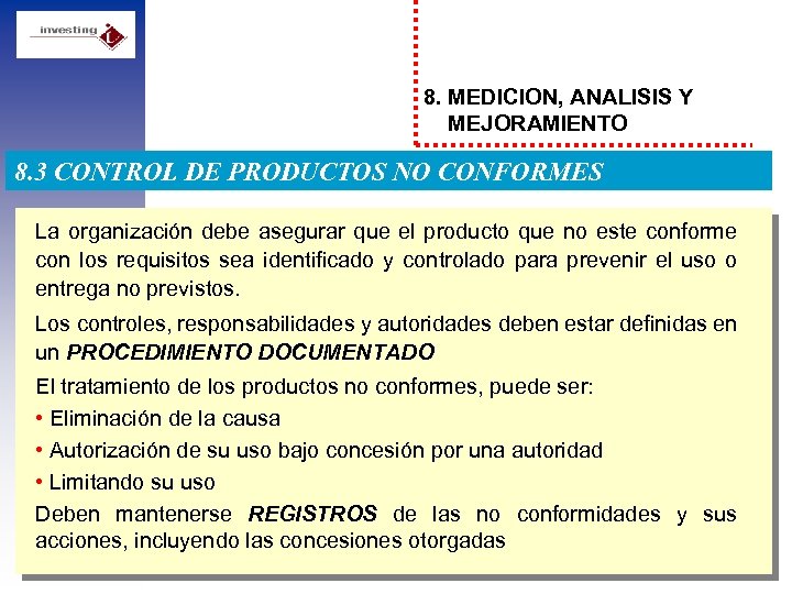 8. MEDICION, ANALISIS Y MEJORAMIENTO 8. 3 CONTROL DE PRODUCTOS NO CONFORMES La organización