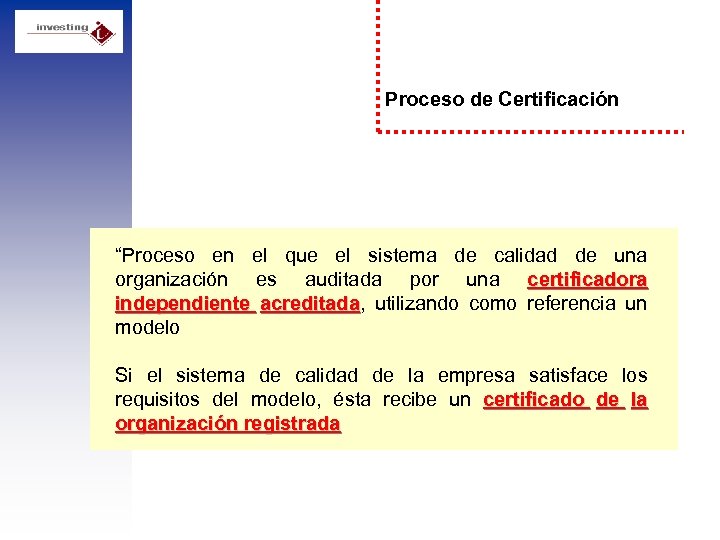 Proceso de Certificación “Proceso en el que el sistema de calidad de una organización