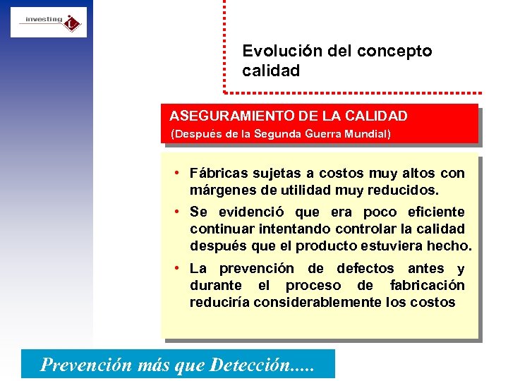 Evolución del concepto calidad ASEGURAMIENTO DE LA CALIDAD (Después de la Segunda Guerra Mundial)