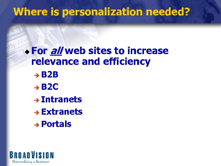 Where is personalization needed? u For all web sites to increase relevance and efficiency