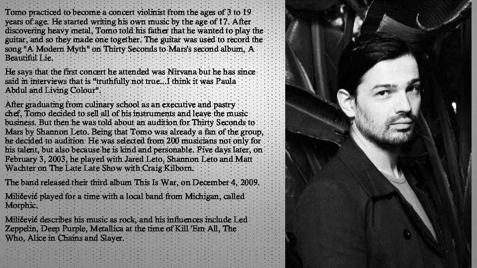 Tomo practiced to become a concert violinist from the ages of 3 to 19