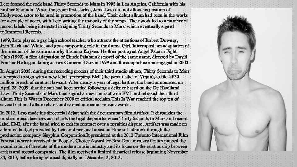 Leto formed the rock band Thirty Seconds to Mars in 1998 in Los Angeles,