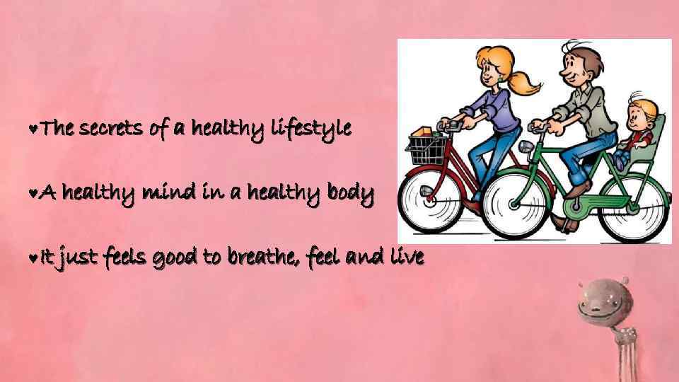 ©The secrets of a healthy lifestyle ©A healthy mind in a healthy body ©It