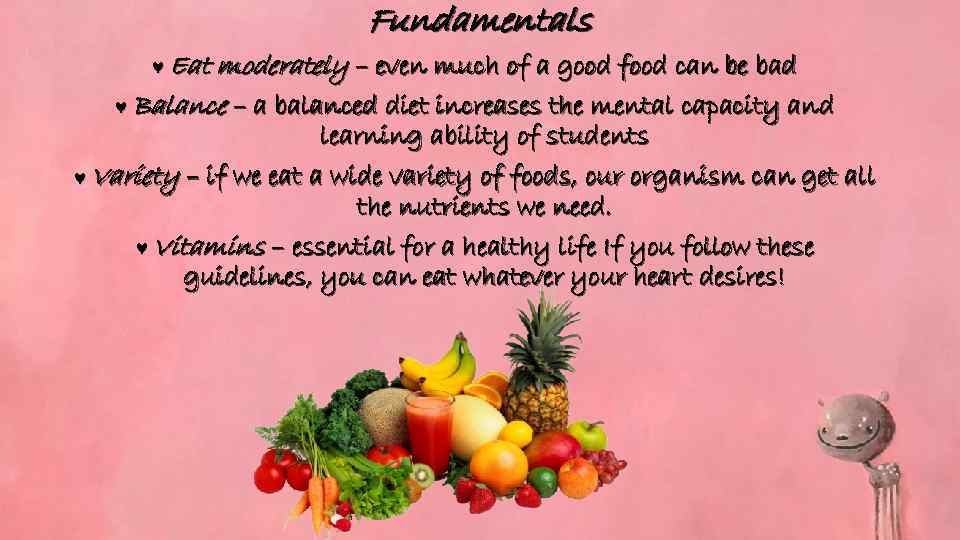 Fundamentals © Eat moderately – even much of a good food can be bad