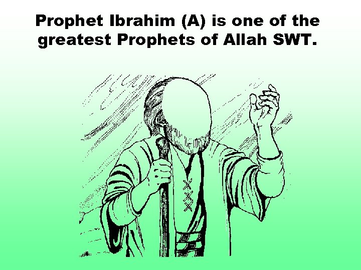 Prophet Ibrahim (A) is one of the greatest Prophets of Allah SWT. 