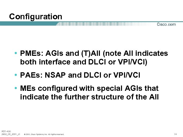 Configuration • PMEs: AGIs and (T)AII (note AII indicates both interface and DLCI or