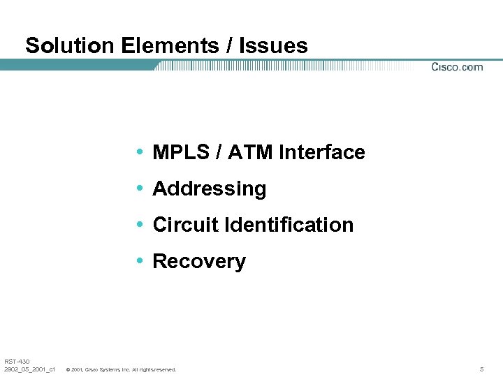 Solution Elements / Issues • MPLS / ATM Interface • Addressing • Circuit Identification