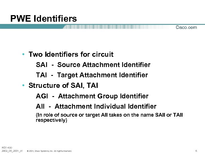 PWE Identifiers • Two Identifiers for circuit SAI - Source Attachment Identifier TAI -