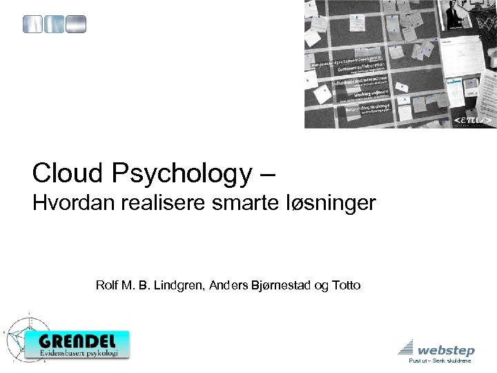Cloud Psychology – Hvordan realisere smarte løsninger Rolf M. B. Lindgren, Anders Bjørnestad og