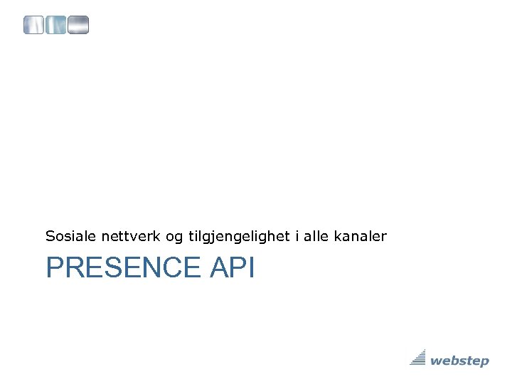 Sosiale nettverk og tilgjengelighet i alle kanaler PRESENCE API 