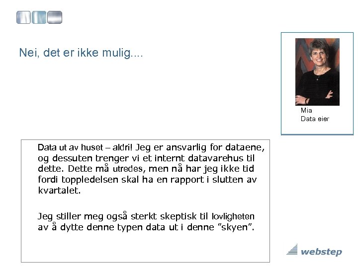 Nei, det er ikke mulig. . Mia Data eier Data ut av huset –