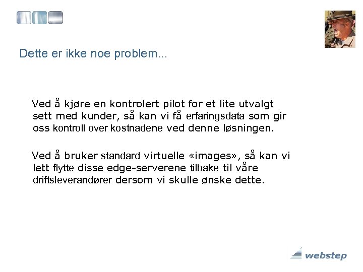 Dette er ikke noe problem. . . Ved å kjøre en kontrolert pilot for