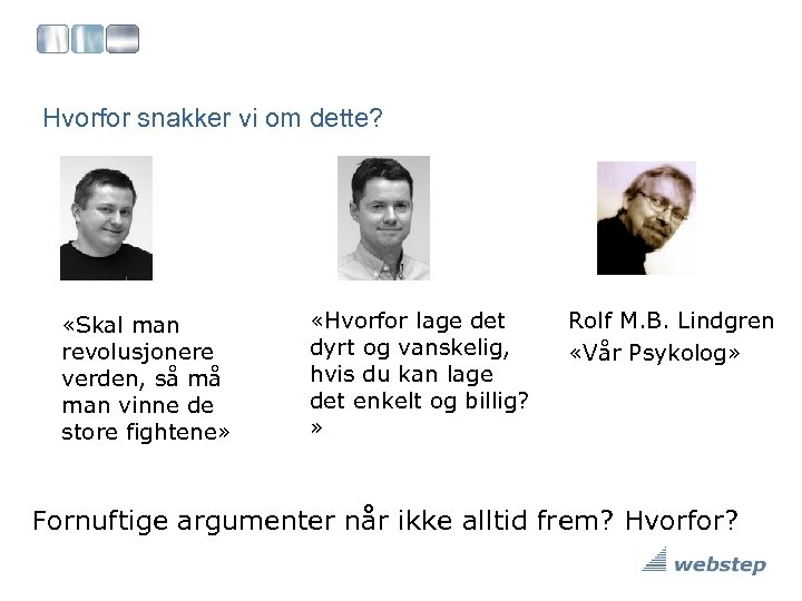 Hvorfor snakker vi om dette? «Skal man revolusjonere verden, så må man vinne de