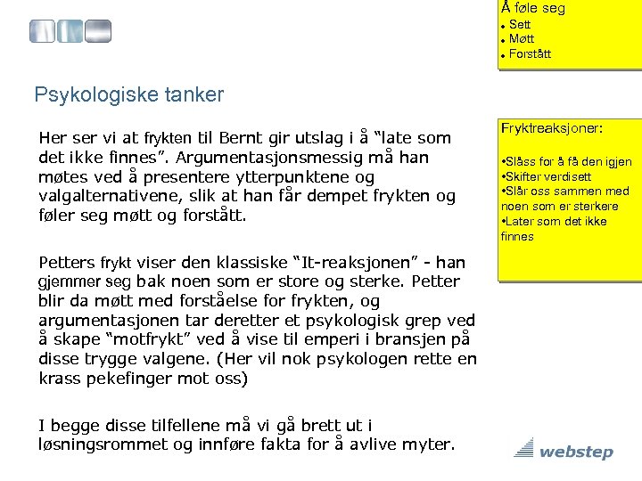 Å føle seg Sett l Møtt l Forstått l Psykologiske tanker Her ser vi
