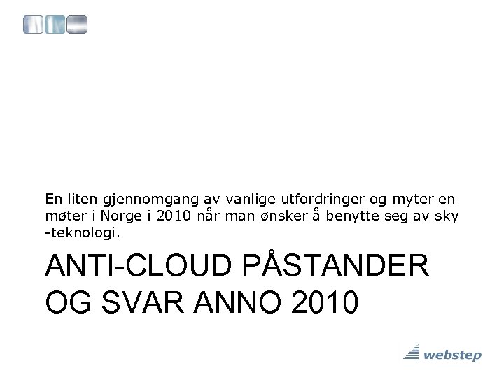 En liten gjennomgang av vanlige utfordringer og myter en møter i Norge i 2010