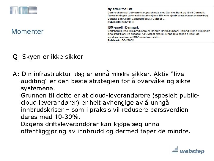 Momenter Q: Skyen er ikke sikker A: Din infrastruktur idag er ennå mindre sikker.