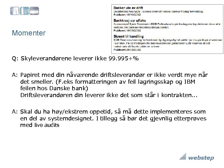 Momenter Q: Skyleverandørene leverer ikke 99. 995+% A: Papiret med din nåværende driftsleverandør er
