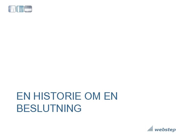 EN HISTORIE OM EN BESLUTNING 