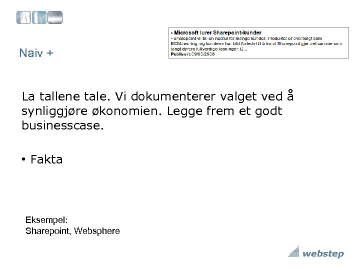 Naiv + La tallene tale. Vi dokumenterer valget ved å synliggjøre økonomien. Legge frem