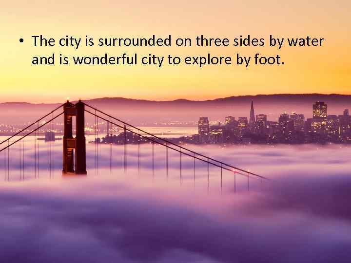  • The city is surrounded on three sides by water and is wonderful