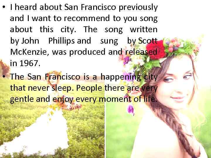  • I heard about San Francisco previously and I want to recommend to