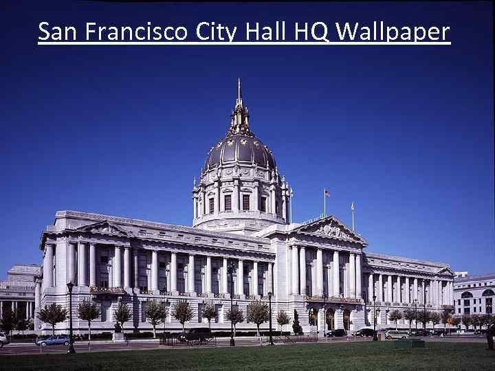 San Francisco City Hall HQ Wallpaper 