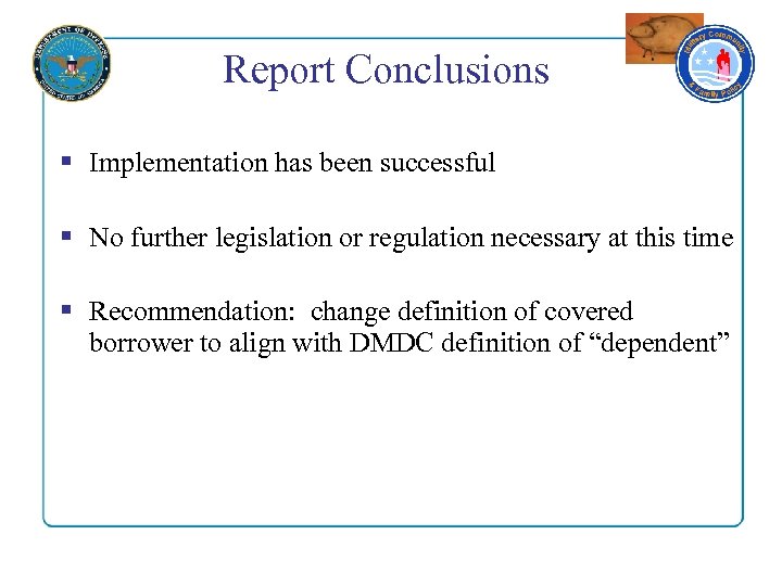 Report Conclusions § Implementation has been successful § No further legislation or regulation necessary
