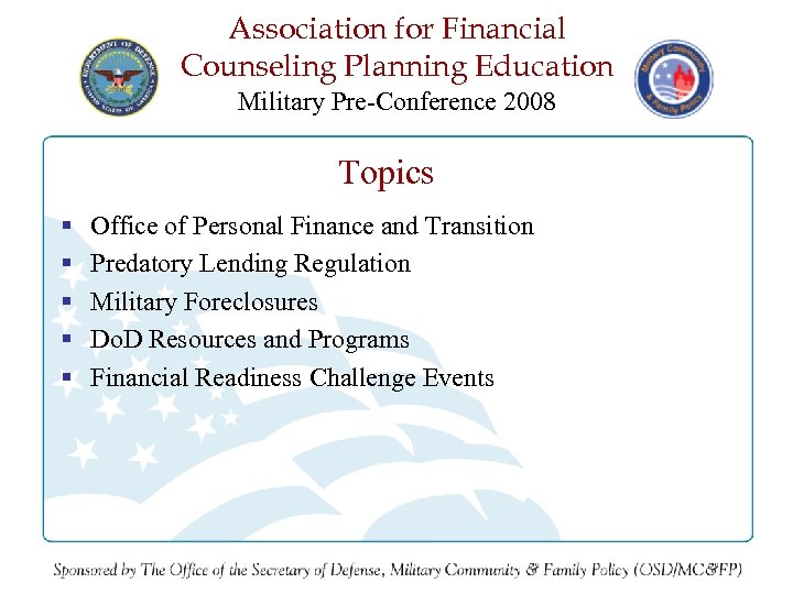 Association for Financial Counseling Planning Education Military Pre-Conference 2008 Topics § § § Office