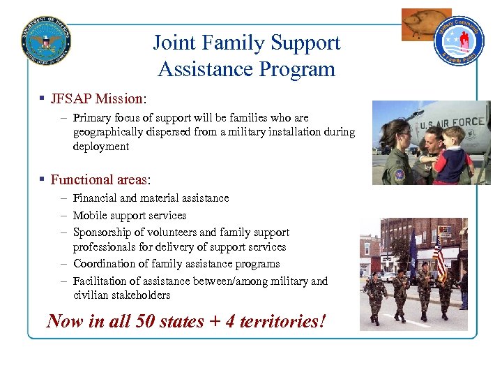 Joint Family Support Assistance Program § JFSAP Mission: – Primary focus of support will