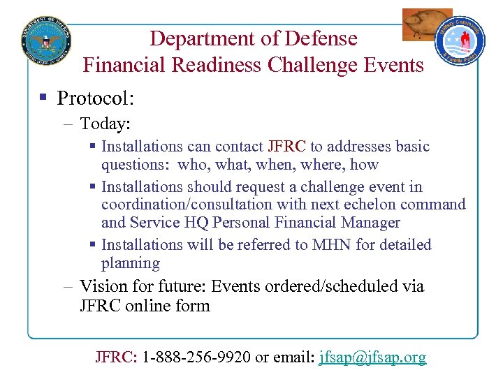 Department of Defense Financial Readiness Challenge Events § Protocol: – Today: § Installations can