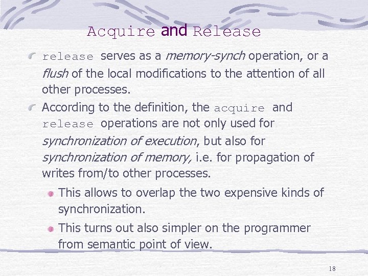 Acquire and Release release serves as a memory-synch operation, or a flush of the