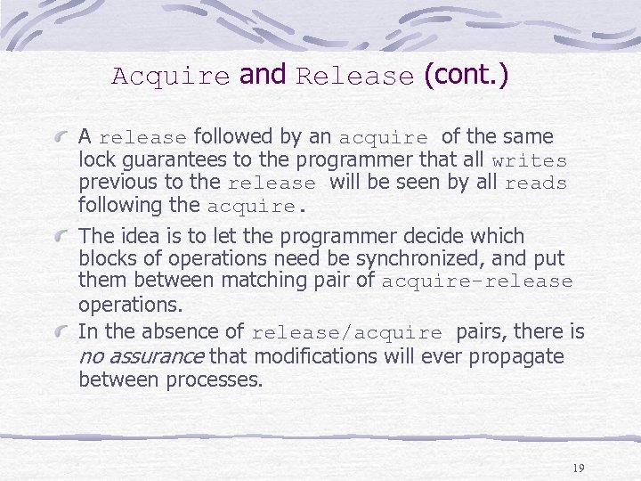 Acquire and Release (cont. ) A release followed by an acquire of the same