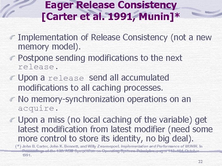 Eager Release Consistency [Carter et al. 1991, Munin]* Implementation of Release Consistency (not a