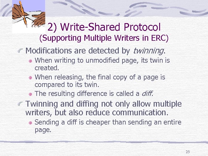 2) Write Shared Protocol (Supporting Multiple Writers in ERC) Modifications are detected by twinning.