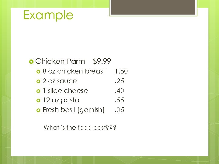 Example Chicken Parm $9. 99 8 oz chicken breast 2 oz sauce 1 slice