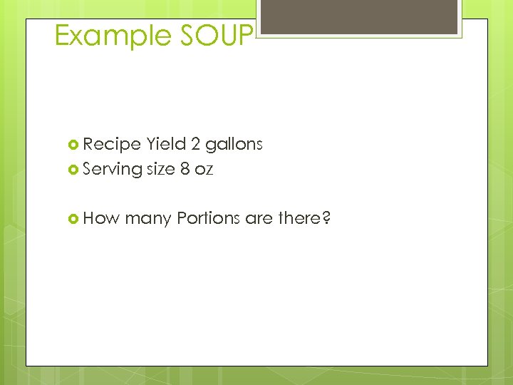 Example SOUP Recipe Yield 2 gallons Serving size 8 oz How many Portions are