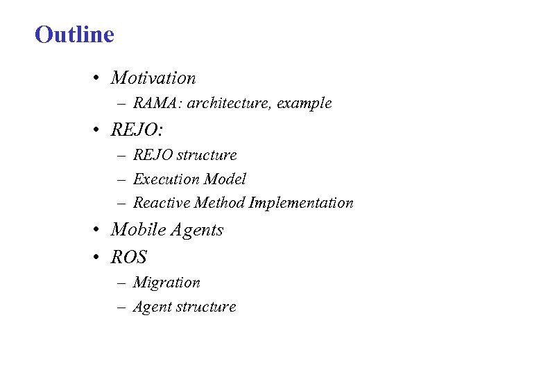 Outline • Motivation – RAMA: architecture, example • REJO: – REJO structure – Execution