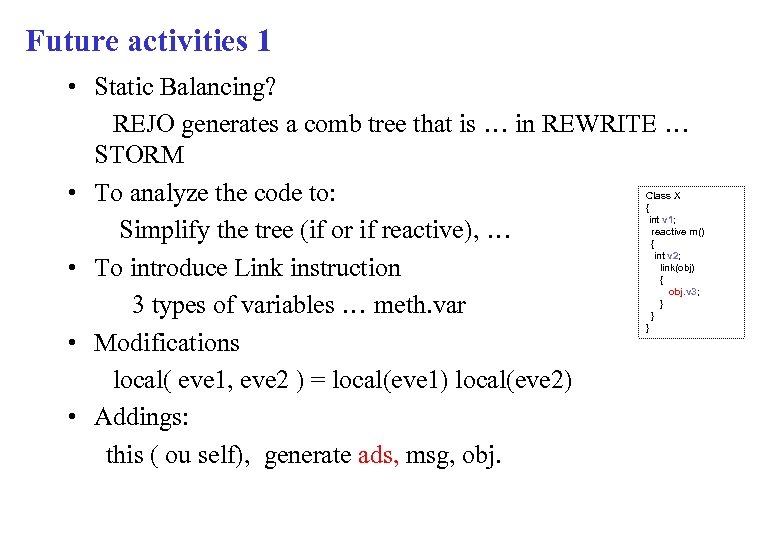 Future activities 1 • Static Balancing? REJO generates a comb tree that is …