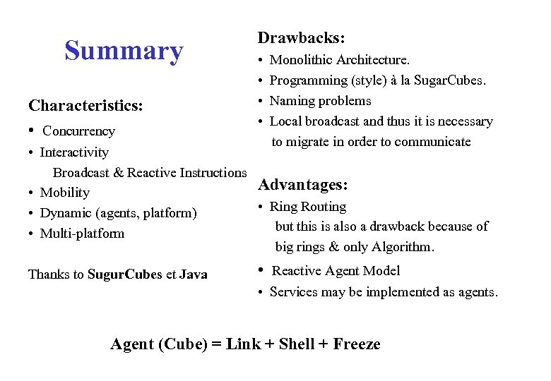 Summary Characteristics: • Concurrency Drawbacks: • Monolithic Architecture. • Programming (style) à la Sugar.