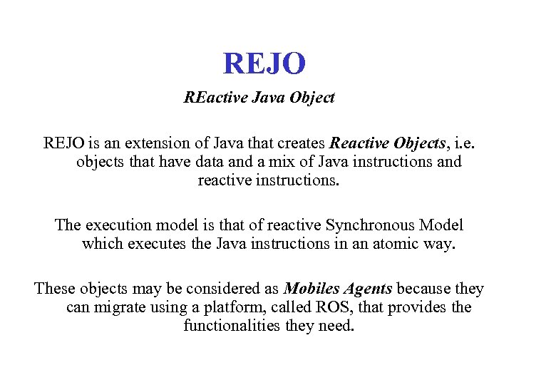 REJO REactive Java Object REJO is an extension of Java that creates Reactive Objects,