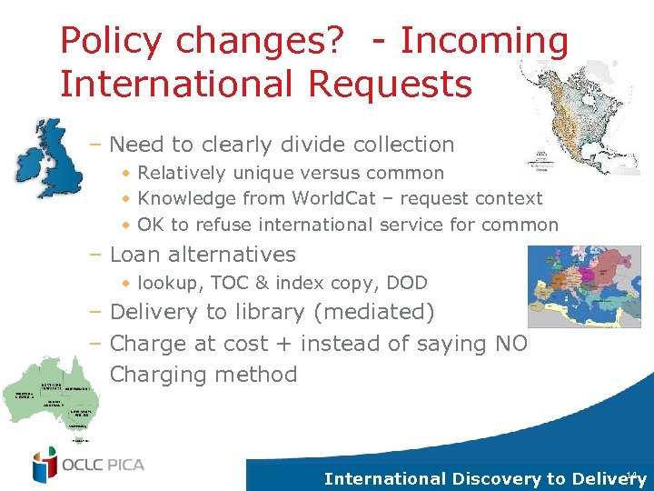 Policy changes? - Incoming International Requests – Need to clearly divide collection • Relatively