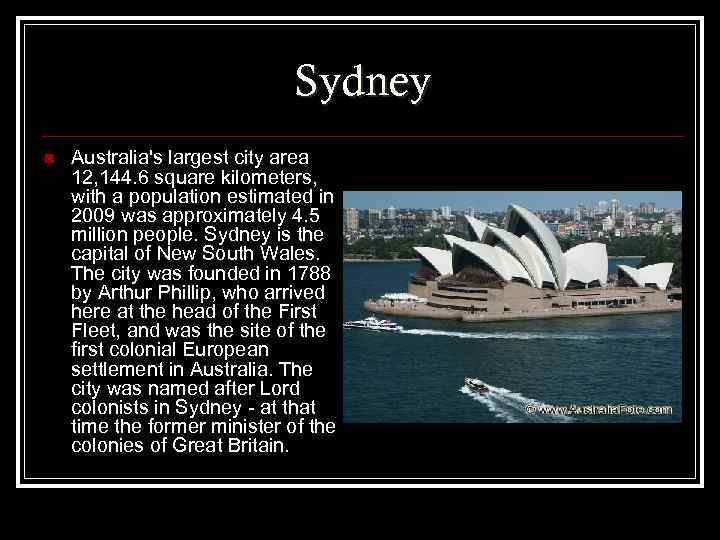 Sydney n Australia's largest city area 12, 144. 6 square kilometers, with a population