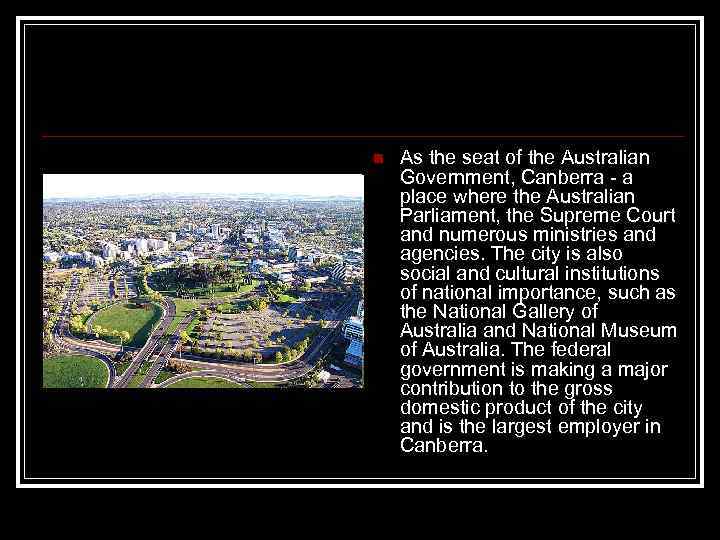 n As the seat of the Australian Government, Canberra - a place where the