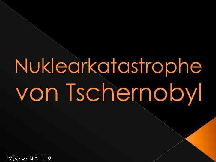 Nuklearkatastrophe von Tschernobyl Tretjakowa F. 11 -0 