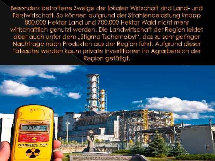Besonders betroffene Zweige der lokalen Wirtschaft sind Land- und Forstwirtschaft. So können aufgrund der