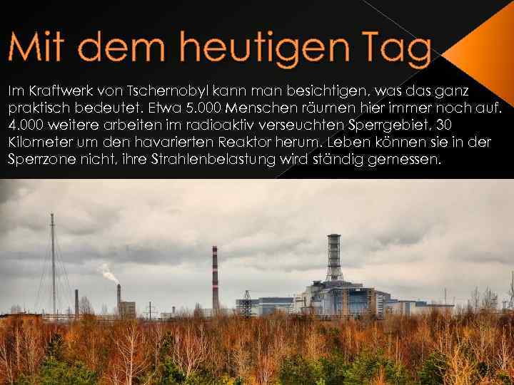 Mit dem heutigen Tag Im Kraftwerk von Tschernobyl kann man besichtigen, was das ganz