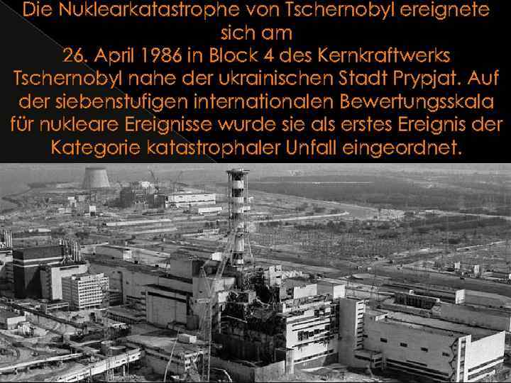 Die Nuklearkatastrophe von Tschernobyl ereignete sich am 26. April 1986 in Block 4 des
